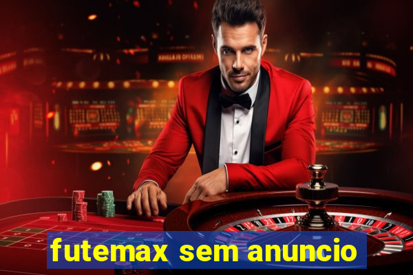 futemax sem anuncio